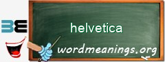 WordMeaning blackboard for helvetica
